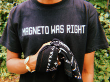 Load image into Gallery viewer, Magneto Was Right T-Shirt